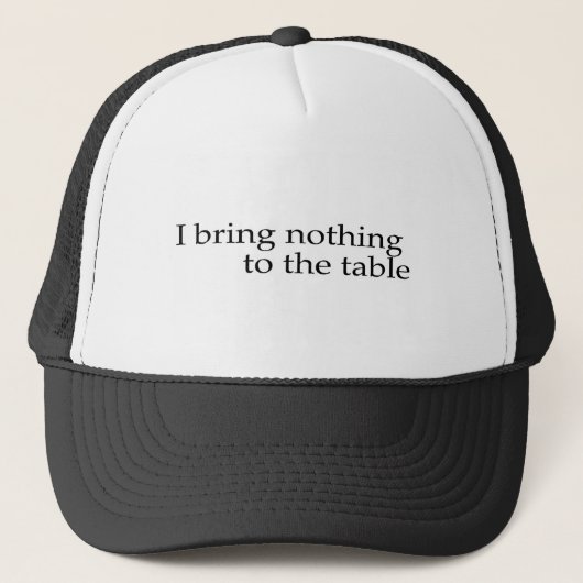 Ik breng niets op tafel trucker pet (Voorkant)