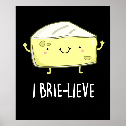 Ik Brie-live Positieve Brie Cheese Pun Dark BG Poster (Voorkant)