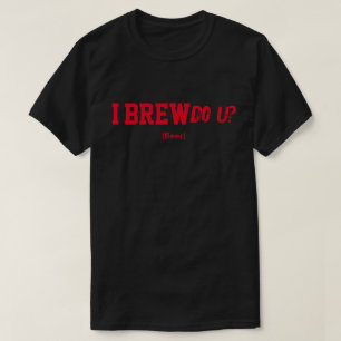 Ik brouwde Do U? T-shirt