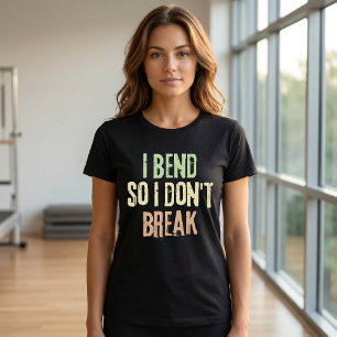 Ik buig zodat ik niet breek Pilates Work Out T-Shi T-shirt
