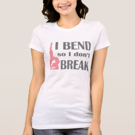 Ik buig zodat ik niet breek t-shirt