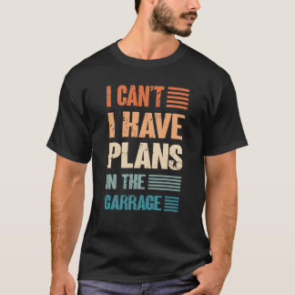 Ik Canu2019t heb plannen in de garage-automerk T-shirt