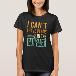 Ik Canu2019t heb plannen in de garage-automerk T-shirt