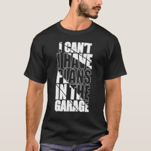 Ik Canu2019t heb plannen in de Garage Funny Mecha T-shirt