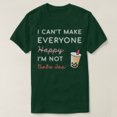 Ik Canx27t maak iedereen Happy Ix27m niet Boba Tea T-shirt (Design voorkant)