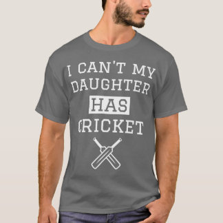 Ik Canx27t mijn dochter heeft cricket mam pap T-shirt