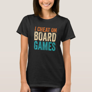 Ik Cheat on board Games T-shirt