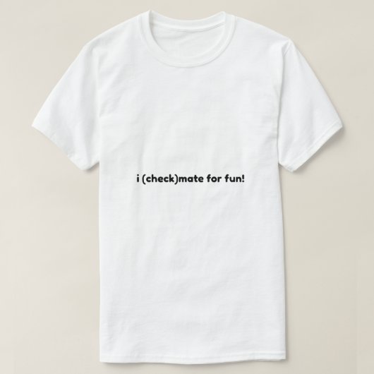 Ik check mate voor de lol t-shirt (Design voorkant)