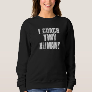 Ik Coach Tiny Humans Coach Teacher Trui