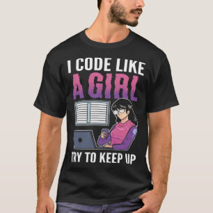 Ik code als een meisje probeer computerwetenschap  t-shirt