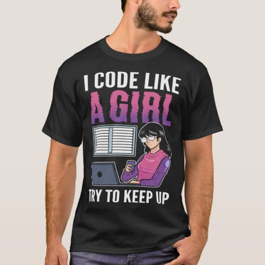 Ik code als een meisje probeer computerwetenschap  t-shirt (Voorkant)