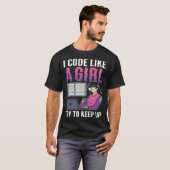 Ik code als een meisje probeer computerwetenschap  t-shirt (Voorkant volledig)