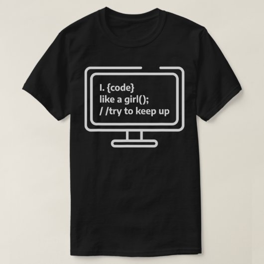 Ik code als een meisje probeer software te blijven t-shirt (Design voorkant)