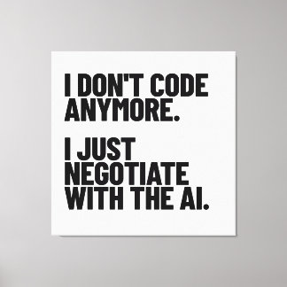 Ik Code Niet Meer, Ik Onderhandel Alleen Met De AI Canvas Afdruk