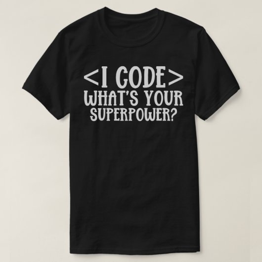 Ik Code Wat je Superpower T-shirt (Design voorkant)