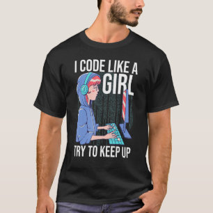 Ik codeer als een meisje die 2 wil houden t-shirt