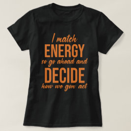 Ik combineer energie dus ga je gang grappig t-shirt
