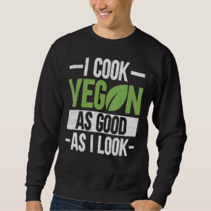Ik cook Vegan net zo goed als Veganism Chef Veg Trui