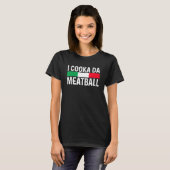 Ik cooka da Meatball Meme Funny Trending Italy Sl T-shirt (Voorkant volledig)