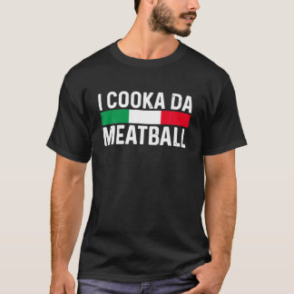 Ik cooka da Meatball Meme Funny Trending Italy Sl T-shirt