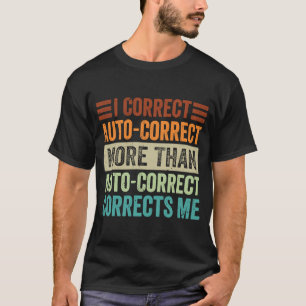 Ik corrigeer automatisch meer dan automatische cor t-shirt