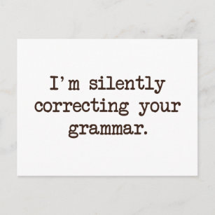 Ik corrigeer je Grammar stilletjes. Briefkaart
