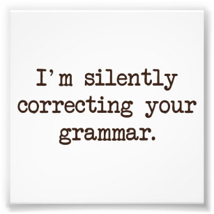 Ik corrigeer je Grammar stilletjes. Foto Afdruk