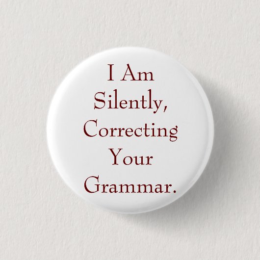Ik corrigeer je Grammar stilletjes Ronde Button 3,2 Cm (Voorkant)