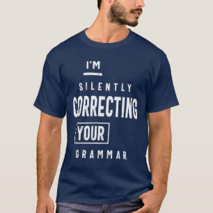 Ik corrigeer je Grammar stilletjes T-shirt