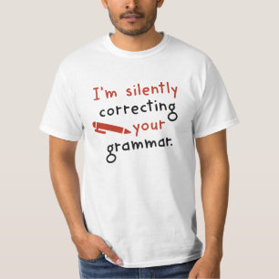 Ik corrigeer je Grammar stilletjes T-shirt