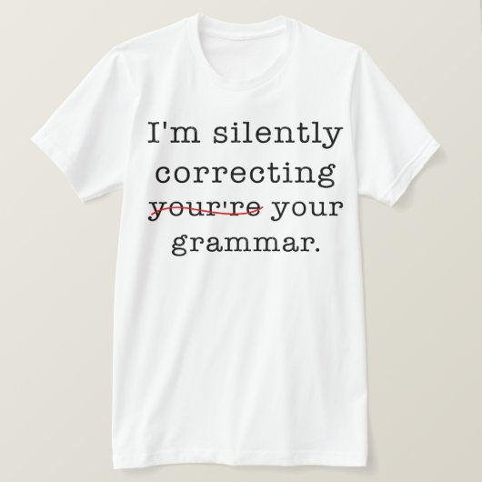 Ik corrigeer je Grammar stilletjes T-shirt (Design voorkant)