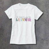 Ik corrigeer je Grammar stilletjes T-shirt