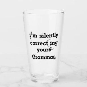 "Ik corrigeer je grammatica in stilte" grappig Glas