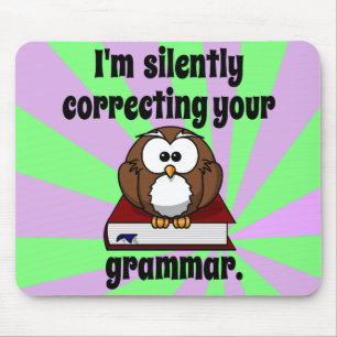 Ik corrigeer je grammatica. muismat