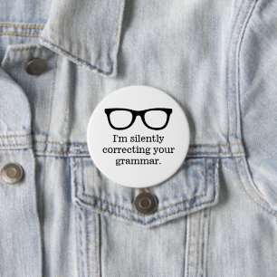 Ik corrigeer stilletjes je grammatica grappige ler ronde button 7,6 cm
