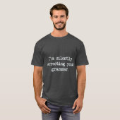 Ik corrigeer stilletjes jouw grammatica grappig 1 t-shirt (Voorkant volledig)