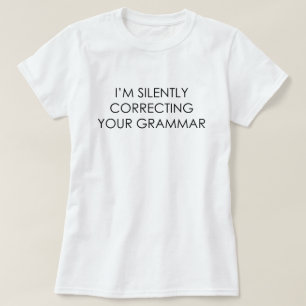 IK CORRIGEREN UW GRAMMAR GEWOON T-SHIRT