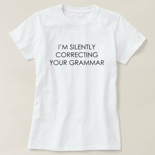 IK CORRIGEREN UW GRAMMAR GEWOON T-SHIRT (Design voorkant)