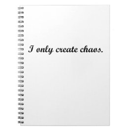 Ik creëer alleen chaos notitieboek