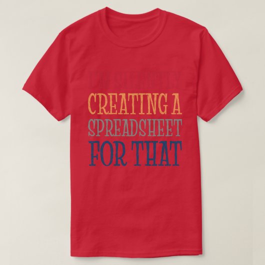 Ik Creëer daar in stilte een spreadsheet voor - AC T-shirt (Design voorkant)