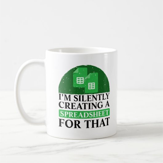Ik Creëer daar in stilte een spreadsheet voor - fu Koffiemok (Links)