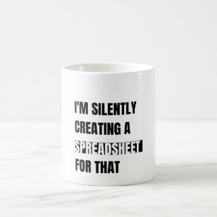 Ik Creëer daar stilletjes een spreadsheet voor Koffiemok