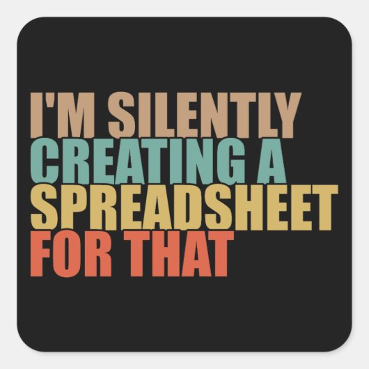 Ik Creëer daar stilletjes een spreadsheet voor Vierkante Sticker (Voorkant)