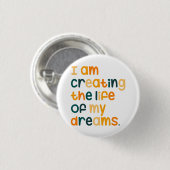 Ik creëer het leven van mijn dromen ronde button 3,2 cm (Voorkant /achterkant)