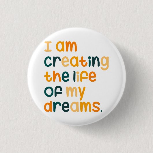 Ik creëer het leven van mijn dromen ronde button 3,2 cm (Voorkant)
