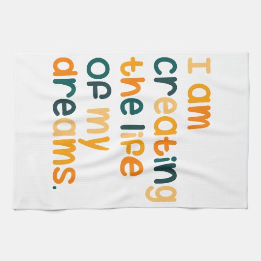 Ik creëer het leven van mijn dromen theedoek (Horizontaal)