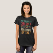 Ik Creëer in stilte een spreadsheet - Actuary Stat T-shirt (Voorkant volledig)