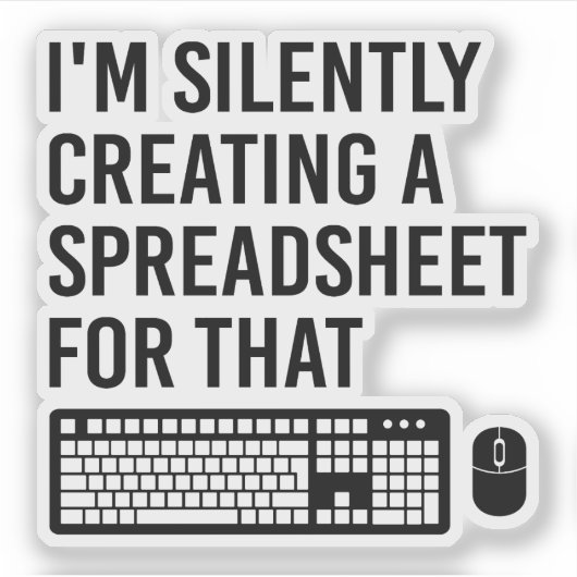 Ik Creëer in stilte een spreadsheet-adviseur cool Sticker (Voorkant)