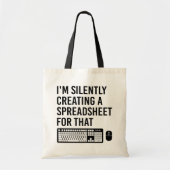 Ik Creëer in stilte een spreadsheet-adviseur cool Tote Bag (Voorkant)