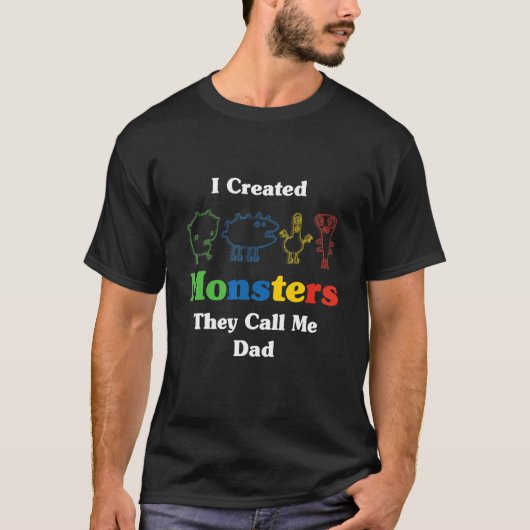 Ik Creëer Monsters die me papa noemen T-shirt (Voorkant)